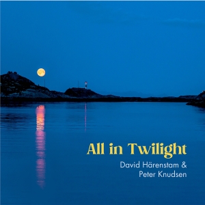 David Härenstam & Peter Knudsen - All In Twilight in the group CD / Klassiskt at Bengans Skivbutik AB (4256075)