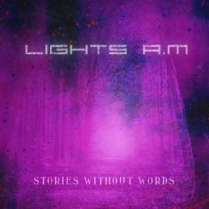 Lights A.M. - Stories Without Words Vol. 1 in the group CD / Pop-Rock at Bengans Skivbutik AB (4258029)