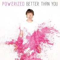 Powerized - Better Than You in the group CD / Pop-Rock at Bengans Skivbutik AB (4258137)