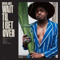 Durand Jones - Wait Til I Get Over (Ltd Blue Jay C in the group OUR PICKS /  Christmas gift tip Vinyl at Bengans Skivbutik AB (4258477)