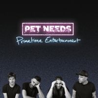 Pet Needs - Primetime Entertainment in the group VINYL / Hårdrock at Bengans Skivbutik AB (4259033)