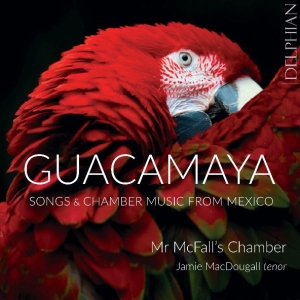  Mr Mcfall's Chamber Macdougall J - Guacamaya: Chamber Music And Songs in the group OUR PICKS / Christmas gift tip CD at Bengans Skivbutik AB (4261654)