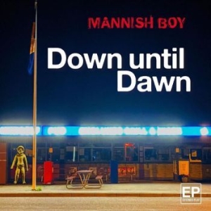 Mannish Boy - Down Until Dawn in the group CD / Pop-Rock at Bengans Skivbutik AB (4275921)