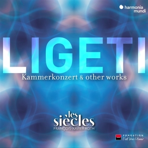 Les Siecles - Ligeti: Kammerkonzert & Other Works in the group CD / Klassiskt,Övrigt at Bengans Skivbutik AB (4281435)