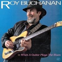 Buchanan Roy - When A Guitar Plays The Blues in the group OUR PICKS /  Christmas gift tip Vinyl at Bengans Skivbutik AB (4287304)