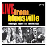 Boyes Fiona Mookie Brill And Rich D - Live From Bluesville in the group CD / Blues,Jazz at Bengans Skivbutik AB (4293494)