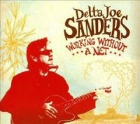 Sanders Delta Joe - Working Without A Net in the group OUR PICKS / Christmas gift tip CD at Bengans Skivbutik AB (4293953)