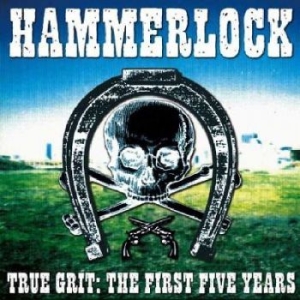 Hammerlock - True Grit:The First Five Years in the group CD / Pop-Rock at Bengans Skivbutik AB (4294140)