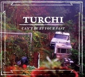 Turchi - Can't Bury Your Past in the group CD / Rock at Bengans Skivbutik AB (4294160)