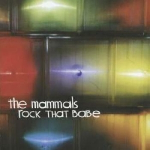 Mammals - Rock That Babe in the group OUR PICKS / Christmas gift tip CD at Bengans Skivbutik AB (4297254)