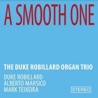 Duke Robillard Organ Trio The - A Smooth One in the group OUR PICKS / Christmas gift tip CD at Bengans Skivbutik AB (4298998)