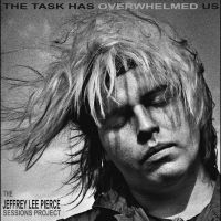 Jeffrey Lee Pierce Sessions Project - The Task Has Overwhelmed Us in the group OUR PICKS / Christmas gift tip CD at Bengans Skivbutik AB (4299002)