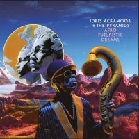 Ackamoor Idris & The Pyramids - Afro Futuristic Dreams in the group OUR PICKS / Christmas gift tip CD at Bengans Skivbutik AB (4301503)