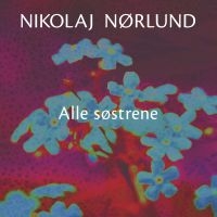 NIKOLAJ NØRLUND - ALLE SØSTRENE in the group VINYL / Pop-Rock at Bengans Skivbutik AB (4302767)