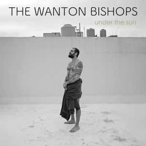 Wanton Bishops - Under The Sun in the group VINYL / Blues,Pop-Rock at Bengans Skivbutik AB (4303718)