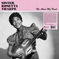 Sister Rosetta Tharpe - Up Above My Head in the group VINYL / Blues,Jazz,Pop-Rock at Bengans Skivbutik AB (4304232)