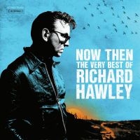 Richard Hawley - Now Then: The Very Best Of Richard in the group CD / Pop-Rock at Bengans Skivbutik AB (4313297)