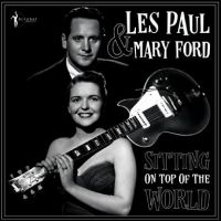 Paul Les & Mary Ford - Sitting On Top Of The World: 1950-5 in the group VINYL / Pop-Rock at Bengans Skivbutik AB (4313989)