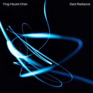 Chen Ying-Hsueh - Dark Radiance in the group OUR PICKS / Christmas gift tip CD at Bengans Skivbutik AB (4314595)