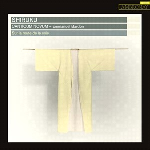 Canticum Novum Emmanuel Bardon - Shiruku in the group OUR PICKS / Christmas gift tip CD at Bengans Skivbutik AB (4314598)