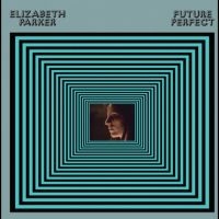 Parker Elizabeth - Future Perfect in the group VINYL / Rock at Bengans Skivbutik AB (4315756)