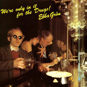 Ebba Grön - We're Only In It For The Drugs (Svart 180g Vinyl) in the group OTHER /  /  at Bengans Skivbutik AB (4413350)