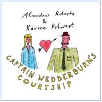 Roberts Alasdair & Karine Polwart/D - Captain Wedderburn's Courtship in the group VINYL / Elektroniskt,World Music at Bengans Skivbutik AB (496404)