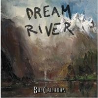 Callahan Bill - Dream River in the group VINYL / Pop-Rock at Bengans Skivbutik AB (498986)