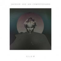 Jackson And His Computerband - Glow in the group VINYL / Pop-Rock at Bengans Skivbutik AB (499709)