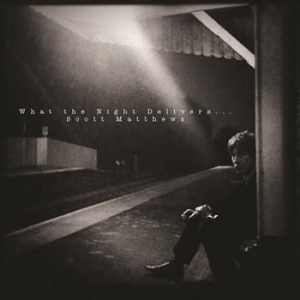 Matthews Scott - What The Night Delivers in the group CD / Pop-Rock at Bengans Skivbutik AB (502894)