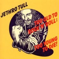 JETHRO TULL - TOO OLD TO ROCK 'N' ROLL: TOO in the group OUR PICKS / Christmas gift tip CD at Bengans Skivbutik AB (507293)