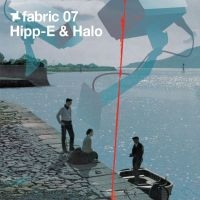 Hipp-E And Halo - Fabric 07 in the group CD / Dance-Techno at Bengans Skivbutik AB (516184)