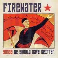 Firewater - Songs We Should Have Written in the group CD / Rock at Bengans Skivbutik AB (518085)