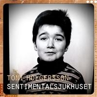 Toni Holgersson - Sentimentalsjukhuset in the group CD / Elektroniskt,World Music at Bengans Skivbutik AB (522286)