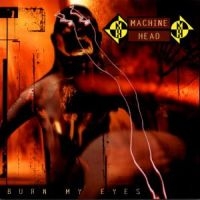 MACHINE HEAD - BURN MY EYES in the group OTHER / KalasCDx at Bengans Skivbutik AB (530832)