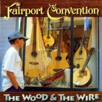 Fairport Convention - Wood & The Wire Remastered in the group CD / Pop-Rock at Bengans Skivbutik AB (541898)