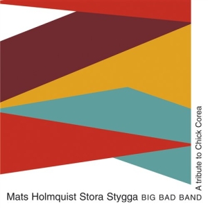 Mats Holmquist Stora Stygga Big Bad - A Tribute To Chick Corea in the group CD / Jazz at Bengans Skivbutik AB (545228)