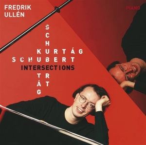 Ullén Fredrik - Schubert Kurtag Intersections in the group OUR PICKS / Christmas gift tip CD at Bengans Skivbutik AB (545240)