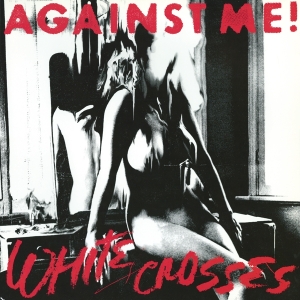 Against Me! - White Crosses in the group OTHER / -Startsida MOV at Bengans Skivbutik AB (5505790)