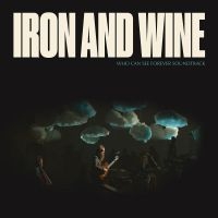 Iron & Wine - Who Can See Forever in the group OUR PICKS / Christmas gift tip CD at Bengans Skivbutik AB (5505886)