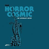 Lovecraft Sextet The - The Horror Cosmic in the group OUR PICKS / Christmas gift tip CD at Bengans Skivbutik AB (5506163)