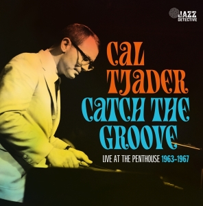 Cal Tjader - Catch The Groove. Live At The Penthouse 1963-1967 in the group CD / Jazz at Bengans Skivbutik AB (5506390)