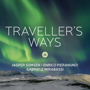 Jasper Somsen & Enrico Pieranunzi & Gabriele Mirabassi - Traveller's Ways in the group OUR PICKS / Friday Releases / Friday the 2th Feb 24 at Bengans Skivbutik AB (5508224)