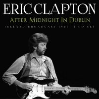 Clapton Eric - After Midnight In Dublin (2 Cd) in the group OUR PICKS / Christmas gift tip CD at Bengans Skivbutik AB (5508300)