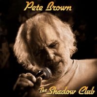 Pete Brown And Friends - The Shadow Club in the group OUR PICKS / Friday Releases / Friday the 9th of August at Bengans Skivbutik AB (5508580)