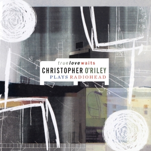 Christopher O'riley - True Love Waits in the group OUR PICKS /  Christmas gift tip Vinyl at Bengans Skivbutik AB (5509340)