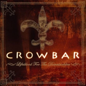 Crowbar - Lifesblood For The Downtrodden in the group CD / Hårdrock at Bengans Skivbutik AB (5510597)