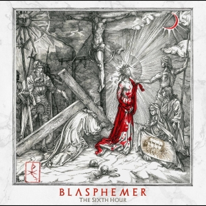 Blasphemer - The Sixth Hour in the group OUR PICKS / Christmas gift tip CD at Bengans Skivbutik AB (5510607)