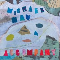 Michael Nau - Accompany in the group OUR PICKS /  Christmas gift tip Vinyl at Bengans Skivbutik AB (5511099)