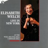 Welch Elizabeth - Elisabeth Welch Live In New York in the group CD / New releases / Pop-Rock at Bengans Skivbutik AB (5511725)